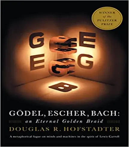 Gödel, Escher, Bach An Eternal Golden Braid