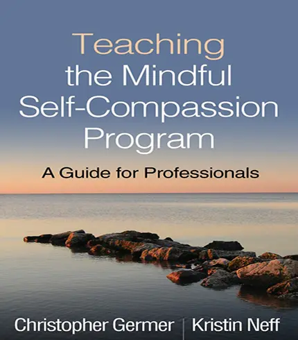 Teaching the Mindful Self-Compassion Program 1st Edition