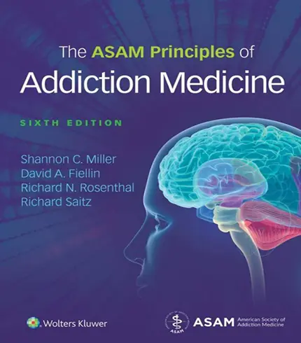 The ASAM Principles of Addiction Medicine 6th Edition