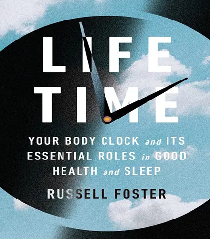 Life Time: Your Body Clock and Its Essential Roles in Good Health and Sleep