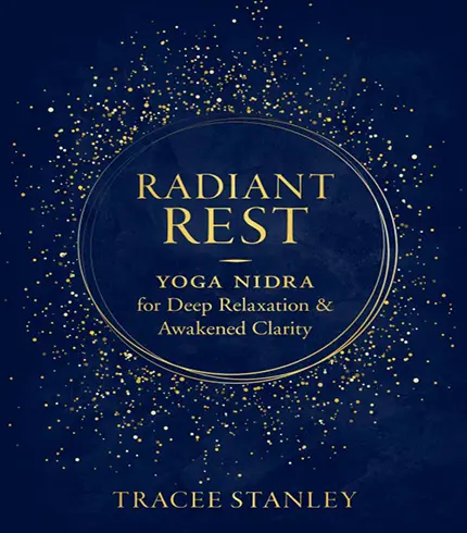 Radiant Rest: Yoga Nidra for Deep Relaxation and Awakened Clarity