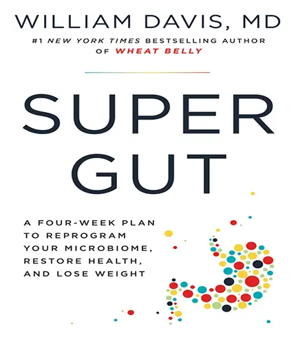 Super Gut: A Four-Week Plan to Reprogram Your Microbiome Restore Health and Lose Weight