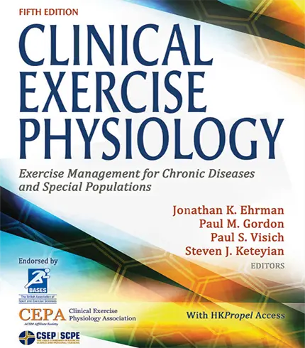 Clinical Exercise Physiology: Exercise Management for Chronic Diseases and Special Populations 5th Edition